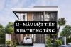 15+ mẫu mặt tiền nhà thông tầng: Ưu điểm, Nguyên tắc thiết kế và Chi phí
