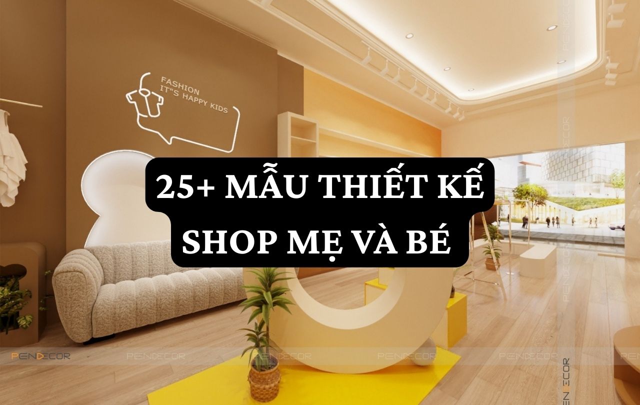 thiết kế shop mẹ và bé Pendecor