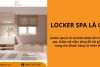 Locker spa là gì? Công dụng, Phân loại, Tiêu chuẩn và Chi phí
