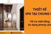 19+ mẫu thiết kế spa tại chung cư tối ưu mặt bằng, đa dạng phong cách